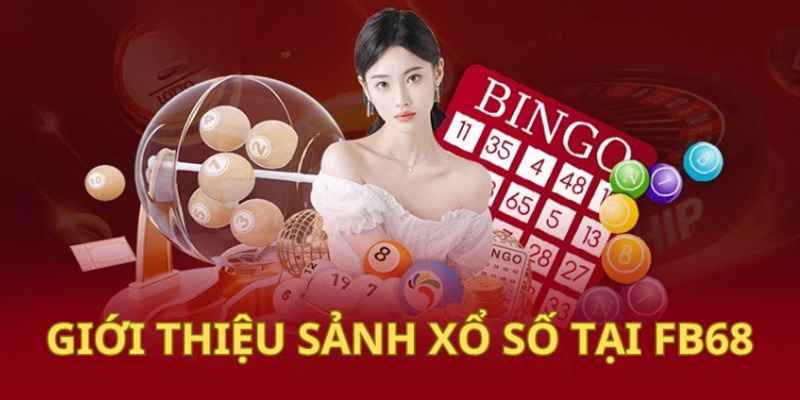 4 sảnh xổ số phổ biến tại FB68