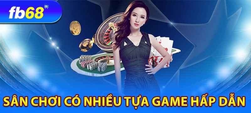 Kho game bài cực đỉnh có tại sảnh casino FB68