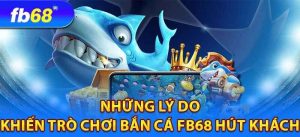 Ưu điểm từ bắn cá FB68 khiến người chơi mê mẩn